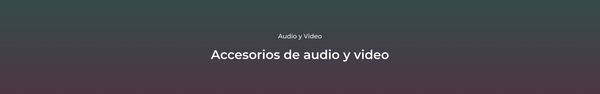 Accesorios de audio y video